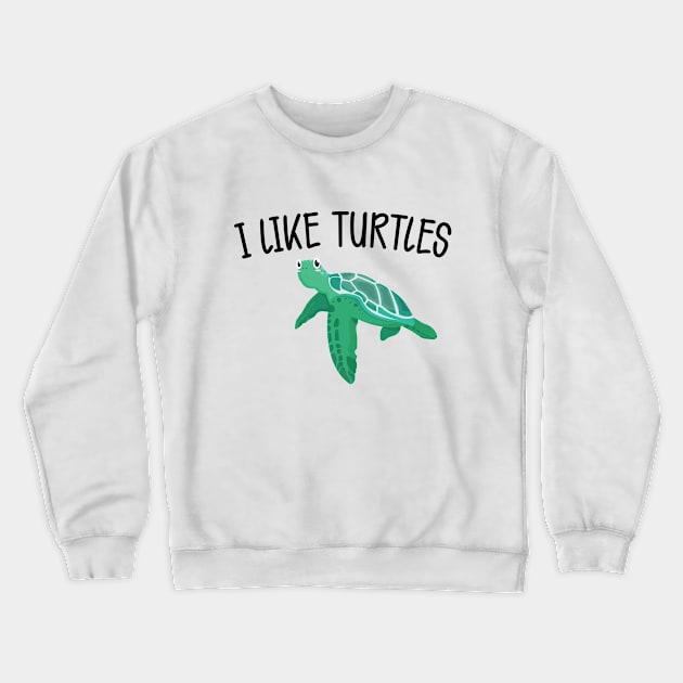 Turtle - I like turtles Crewneck Sweatshirt by KC Happy Shop